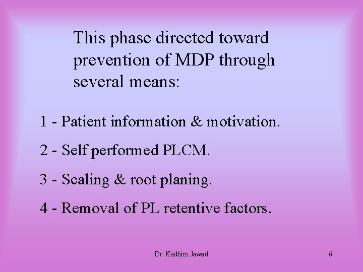 This phase directed toward prevention of MDP through several means: 1 - Patient information This phase directed toward prevention of MDP through several means: 1 - Patient information