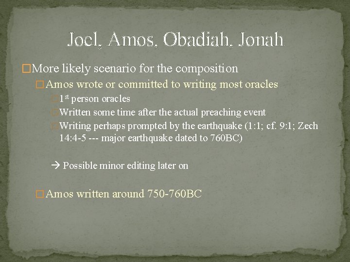Joel, Amos, Obadiah, Jonah �More likely scenario for the composition � Amos wrote or
