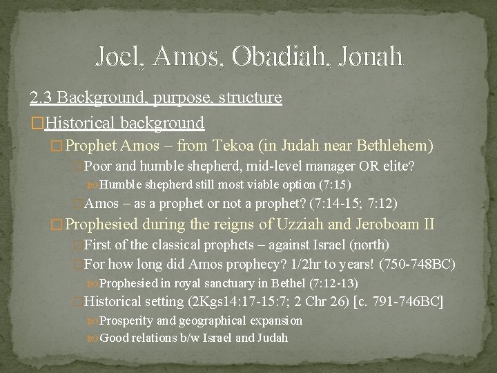 Joel, Amos, Obadiah, Jonah 2. 3 Background, purpose, structure �Historical background � Prophet Amos