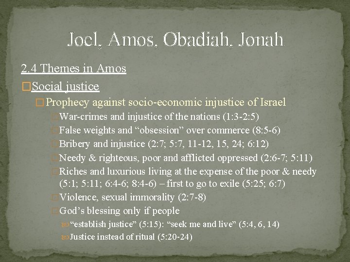 Joel, Amos, Obadiah, Jonah 2. 4 Themes in Amos �Social justice � Prophecy against
