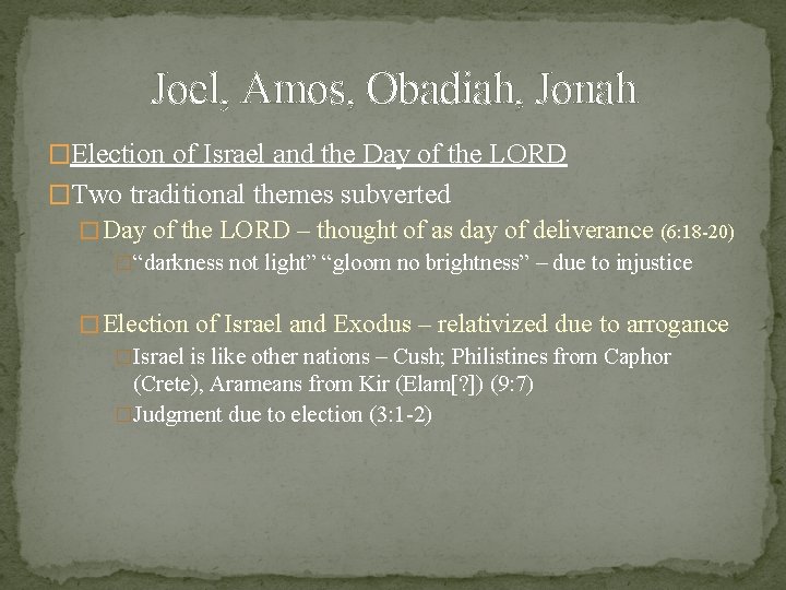 Joel, Amos, Obadiah, Jonah �Election of Israel and the Day of the LORD �Two