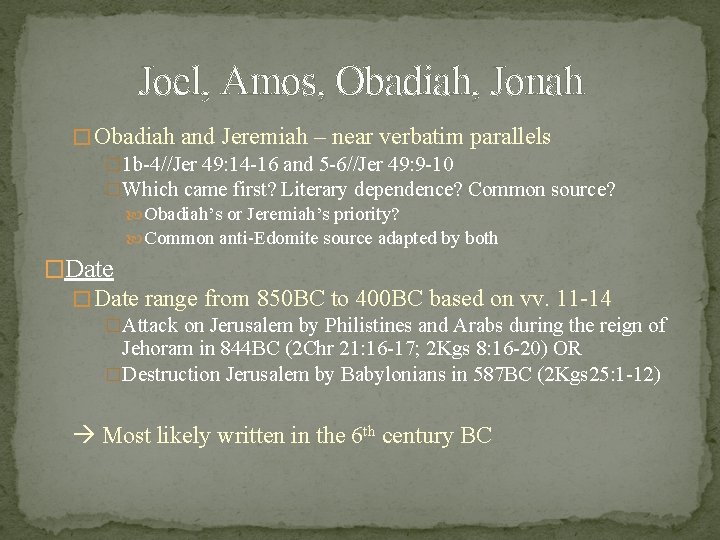 Joel, Amos, Obadiah, Jonah � Obadiah and Jeremiah – near verbatim parallels � 1