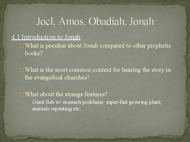 Joel, Amos, Obadiah, Jonah 4. 1 Introduction to Jonah � What is peculiar about