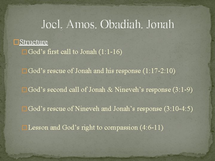 Joel, Amos, Obadiah, Jonah �Structure � God’s first call to Jonah (1: 1 -16)