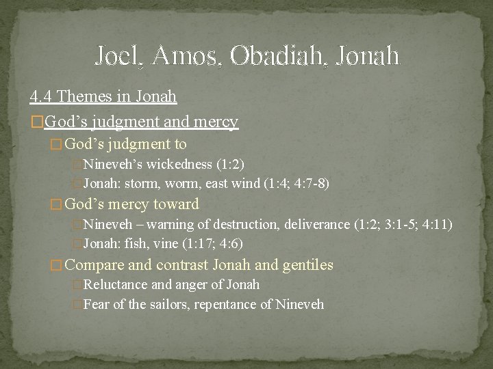 Joel, Amos, Obadiah, Jonah 4. 4 Themes in Jonah �God’s judgment and mercy �