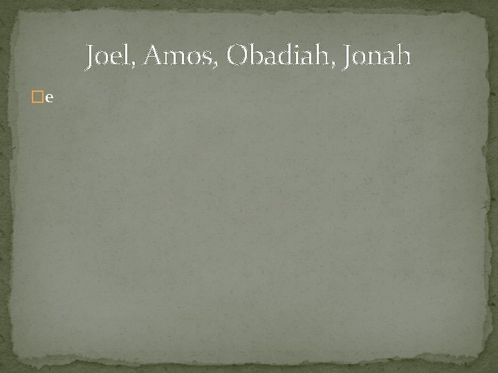 Joel, Amos, Obadiah, Jonah �e 