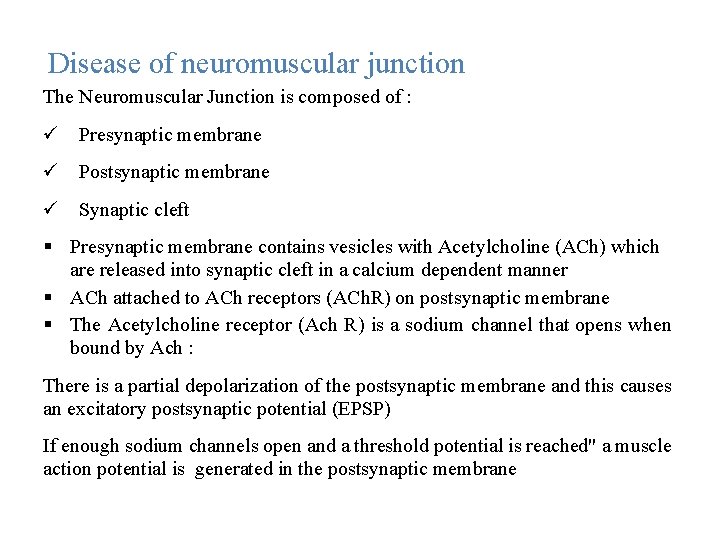  Disease of neuromuscular junction The Neuromuscular Junction is composed of : Presynaptic membrane