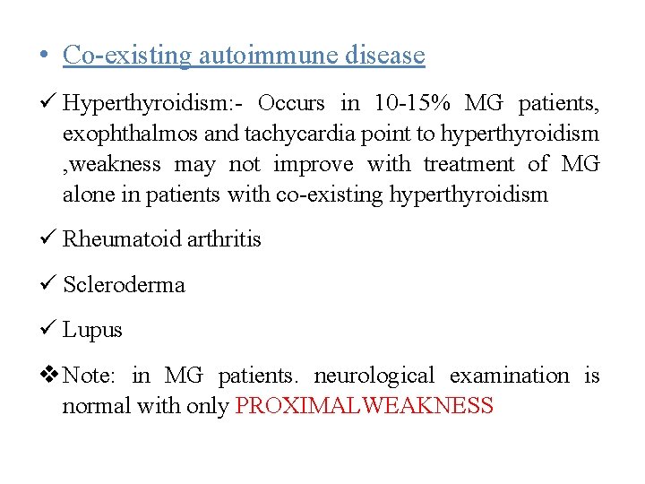  • Co-existing autoimmune disease Hyperthyroidism: - Occurs in 10 -15% MG patients, exophthalmos