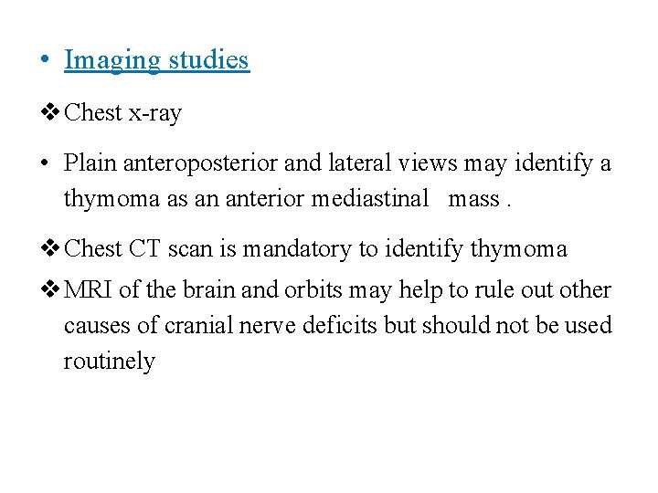 • Imaging studies Chest x-ray • Plain anteroposterior and lateral views may identify