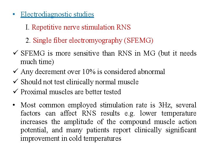  • Electrodiagnostic studies I. Repetitive nerve stimulation RNS 2. Single fiber electromyography (SFEMG)