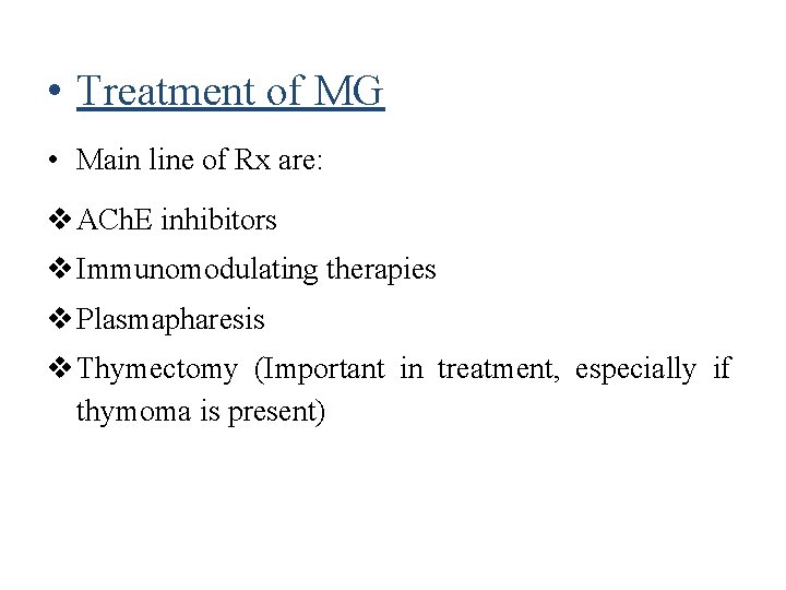  • Treatment of MG • Main line of Rx are: ACh. E inhibitors