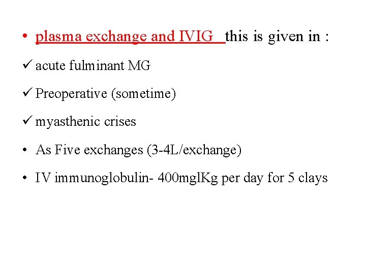  • plasma exchange and IVIG this is given in : acute fulminant MG