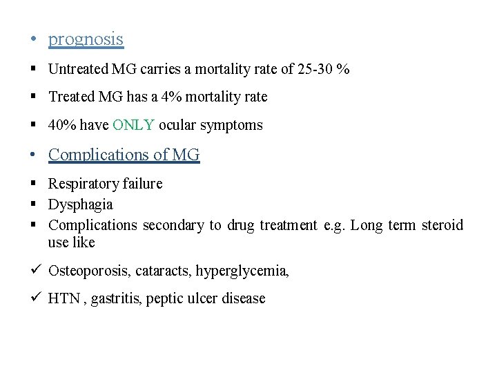  • prognosis Untreated MG carries a mortality rate of 25 -30 % Treated