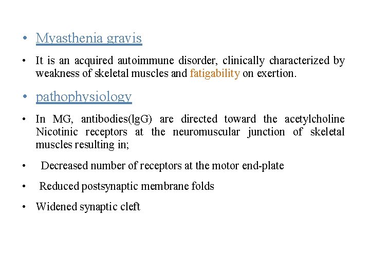  • Myasthenia gravis • It is an acquired autoimmune disorder, clinically characterized by