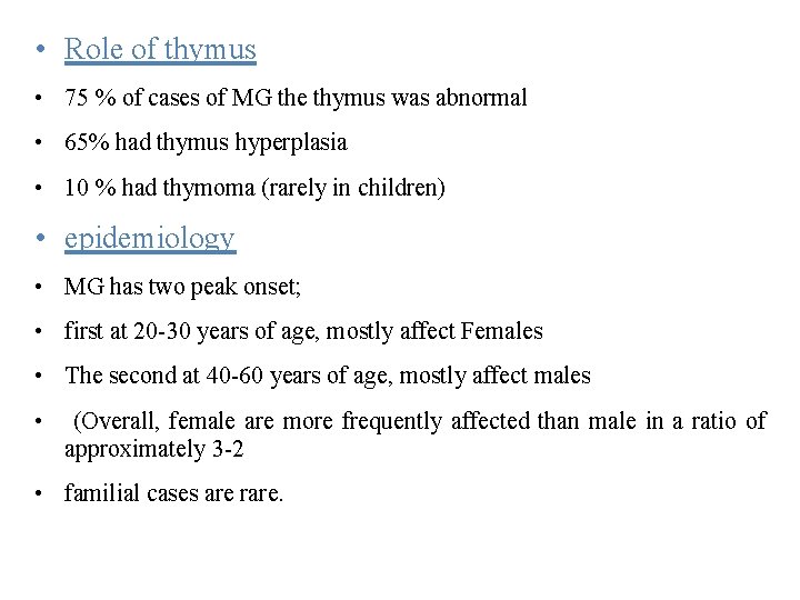  • Role of thymus • 75 % of cases of MG the thymus