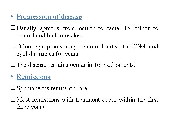  • Progression of disease q Usually spreads from ocular to facial to bulbar