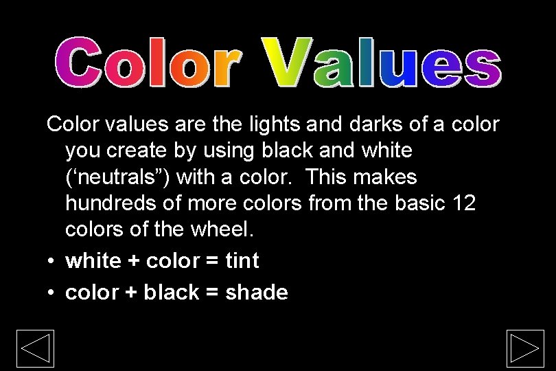 Color values are the lights and darks of a color you create by using