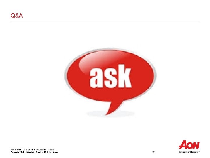 Q&A Aon Hewitt | Consulting | Consumer Experience Proprietary & Confidential | Premier TRS Q&A Aon Hewitt | Consulting | Consumer Experience Proprietary & Confidential | Premier TRS