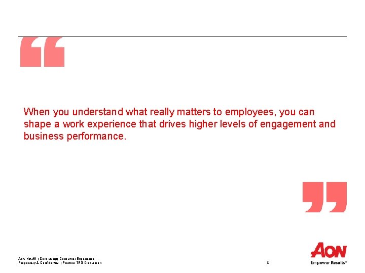 When you understand what really matters to employees, you can shape a work experience When you understand what really matters to employees, you can shape a work experience
