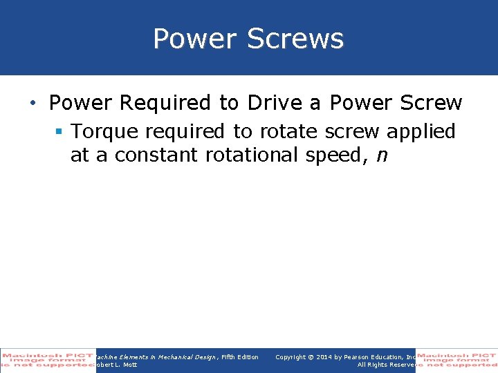 Power Screws • Power Required to Drive a Power Screw § Torque required to