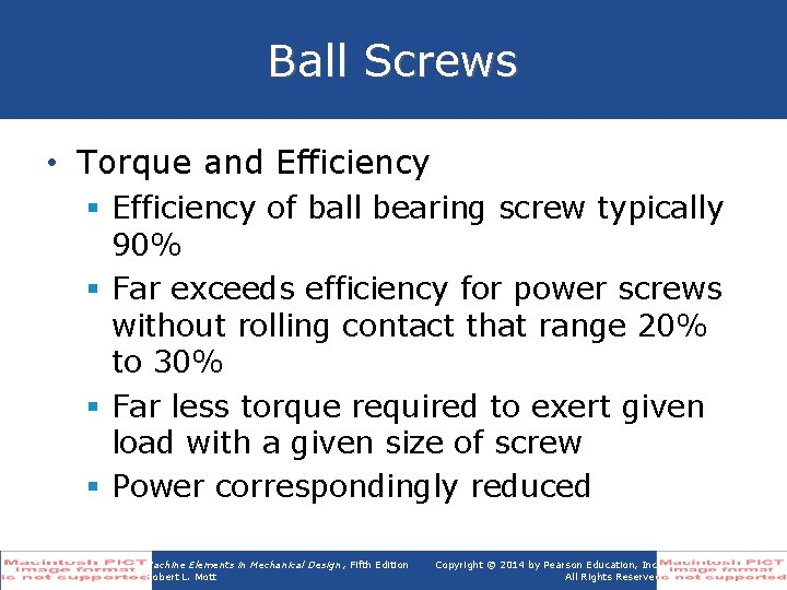 Ball Screws • Torque and Efficiency § Efficiency of ball bearing screw typically 90%