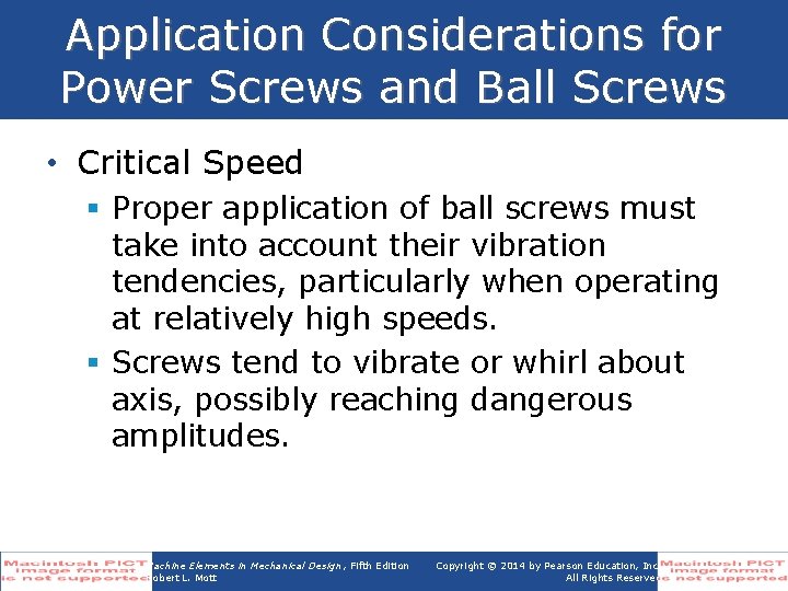 Application Considerations for Power Screws and Ball Screws • Critical Speed § Proper application