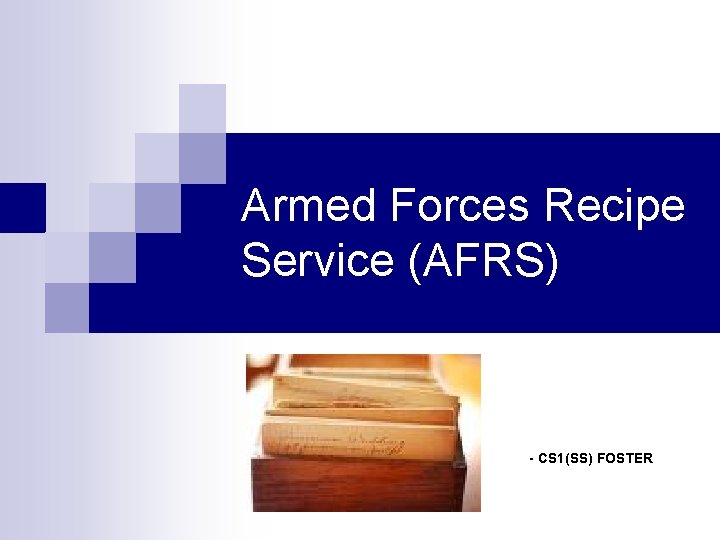 Armed Forces Recipe Service (AFRS) - CS 1(SS) FOSTER Armed Forces Recipe Service (AFRS) - CS 1(SS) FOSTER