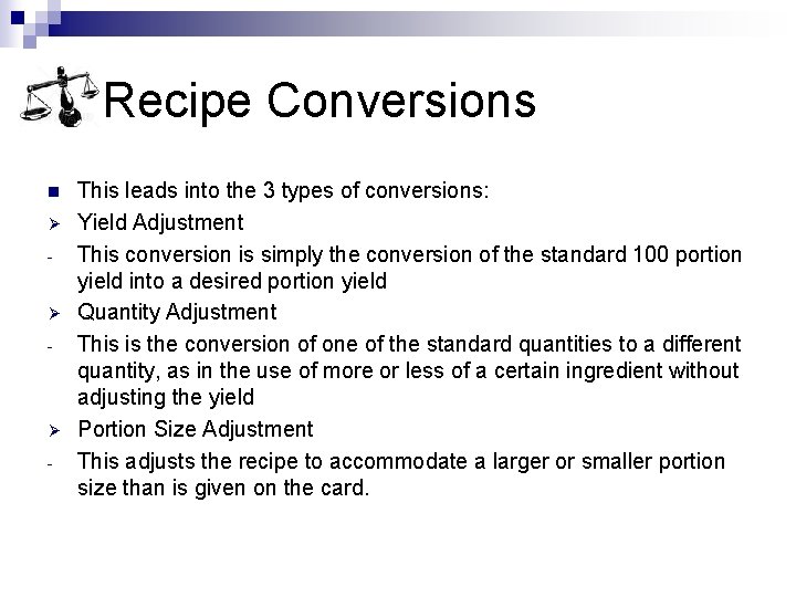 Recipe Conversions n Ø Ø - This leads into the 3 types of conversions: