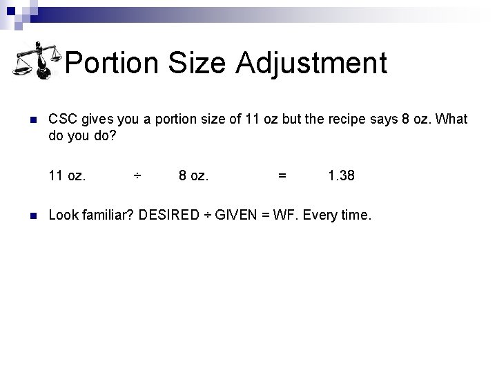 Portion Size Adjustment n CSC gives you a portion size of 11 oz but