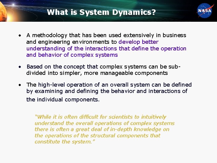 What is System Dynamics? • A methodology that has been used extensively in business