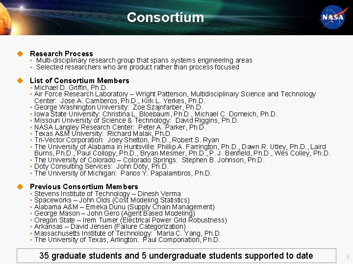 Consortium u Research Process • Multi-disciplinary research group that spans systems engineering areas •