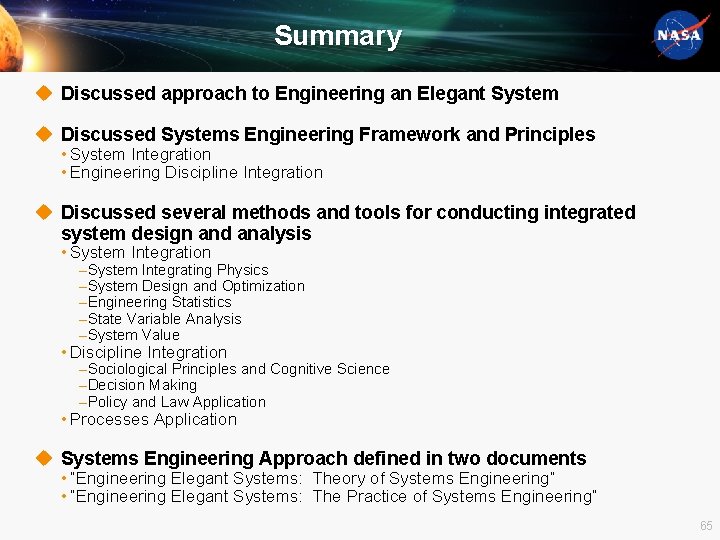 Summary u Discussed approach to Engineering an Elegant System u Discussed Systems Engineering Framework