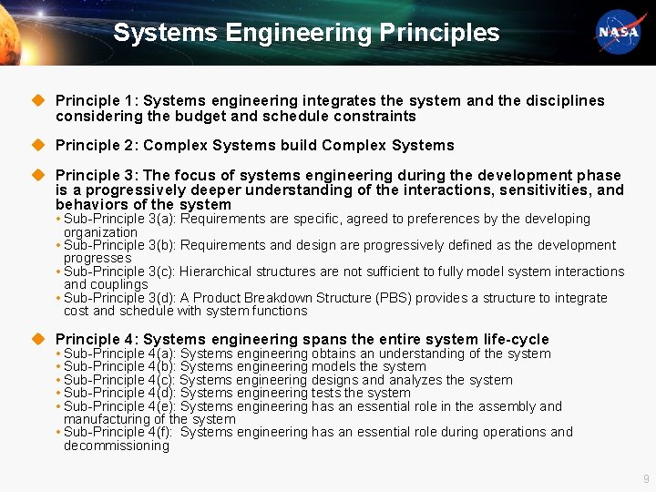 Systems Engineering Principles u Principle 1: Systems engineering integrates the system and the disciplines