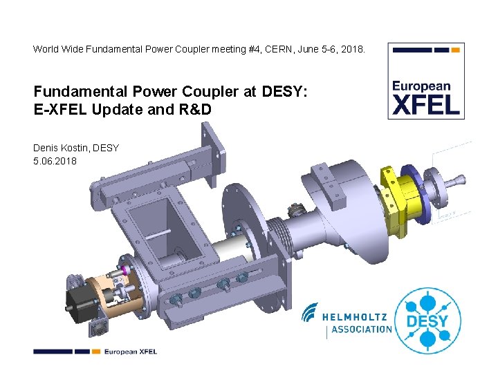 World Wide Fundamental Power Coupler meeting #4, CERN, June 5 -6, 2018. Fundamental Power