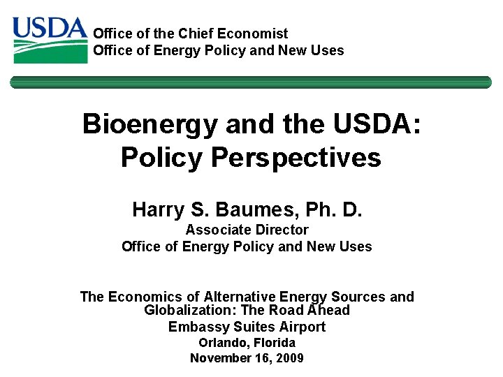 Office of the Chief Economist Office of Energy Policy and New Uses Bioenergy and