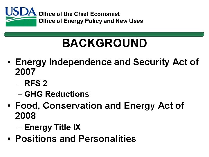 Office of the Chief Economist Office of Energy Policy and New Uses BACKGROUND •