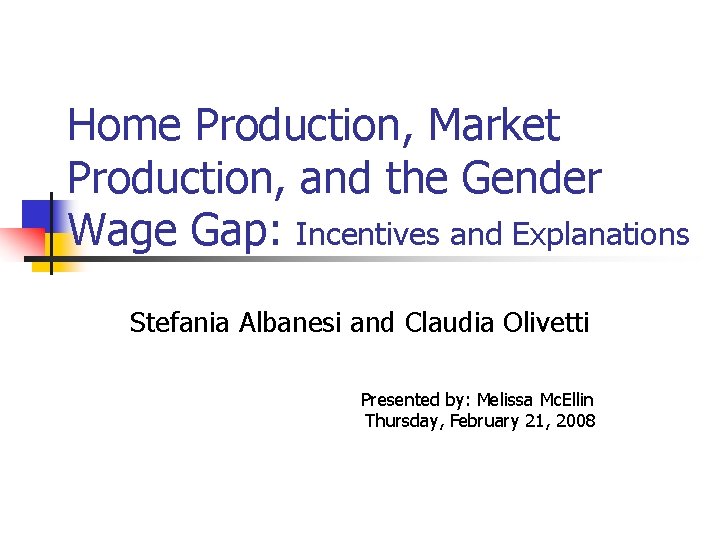 Home Production, Market Production, and the Gender Wage Gap: Incentives and Explanations Stefania Albanesi