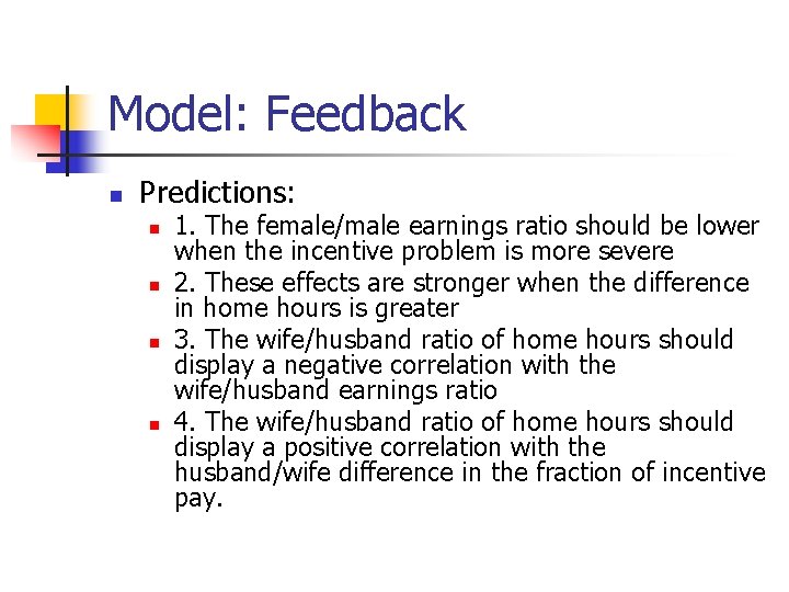 Model: Feedback n Predictions: n n 1. The female/male earnings ratio should be lower