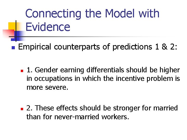Connecting the Model with Evidence n Empirical counterparts of predictions 1 & 2: n