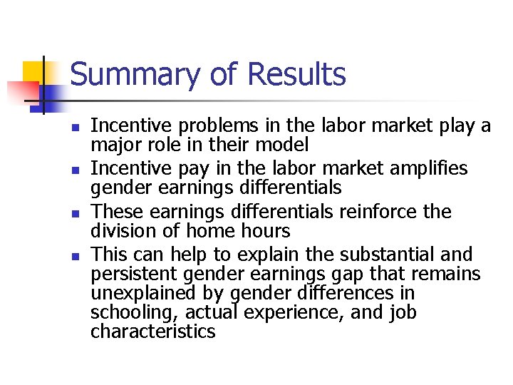 Summary of Results n n Incentive problems in the labor market play a major