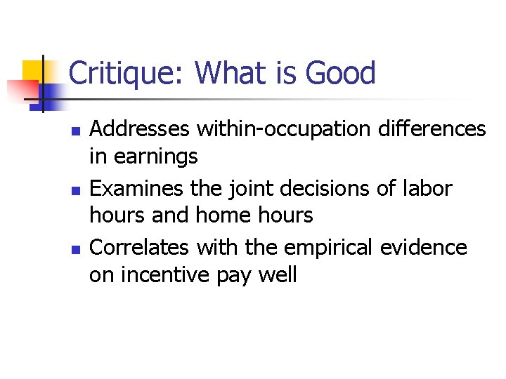 Critique: What is Good n n n Addresses within-occupation differences in earnings Examines the