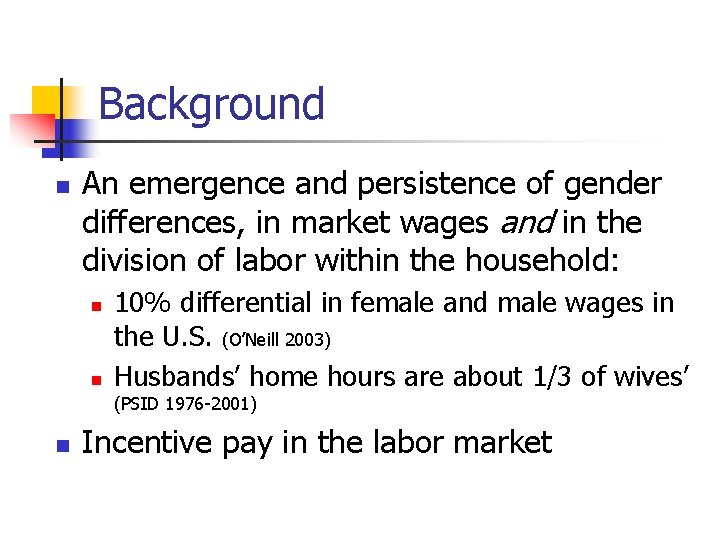 Background n An emergence and persistence of gender differences, in market wages and in