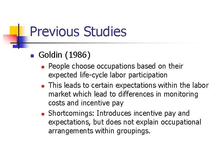 Previous Studies n Goldin (1986) n n n People choose occupations based on their