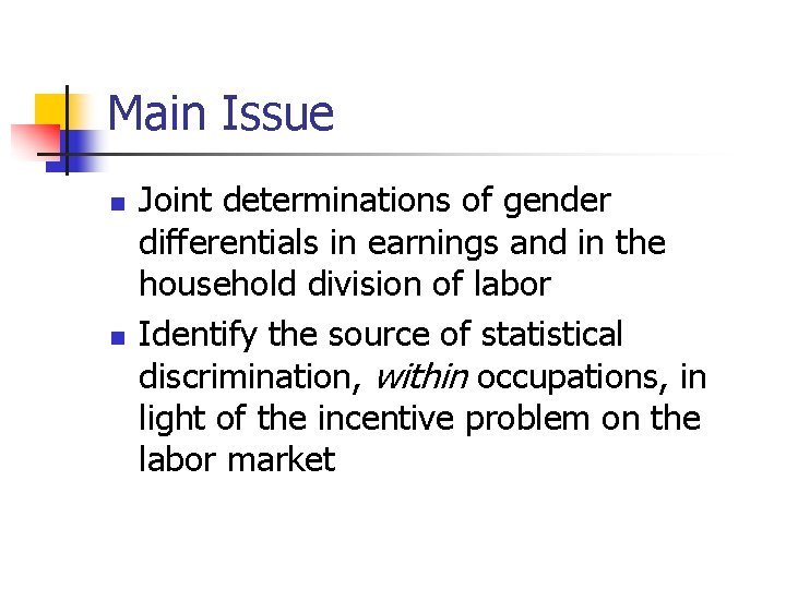 Main Issue n n Joint determinations of gender differentials in earnings and in the