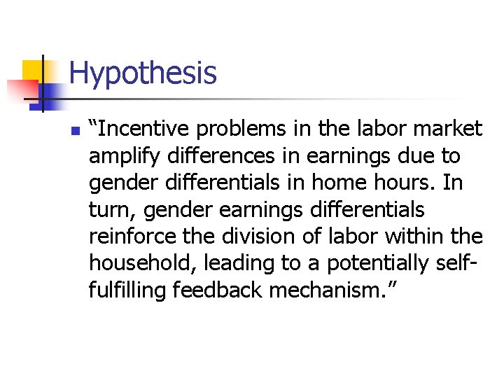 Hypothesis n “Incentive problems in the labor market amplify differences in earnings due to