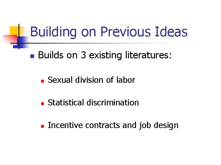 Building on Previous Ideas n Builds on 3 existing literatures: n Sexual division of