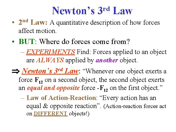 Newton’s 3 rd Law • 2 nd Law: A quantitative description of how forces