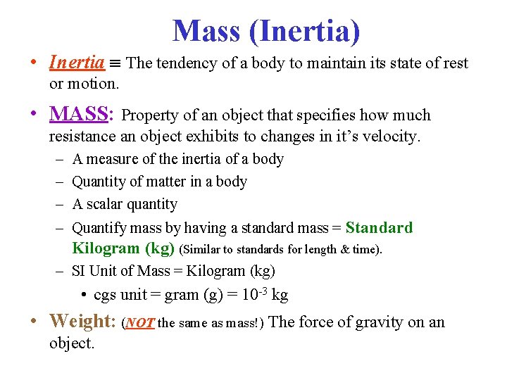 Mass (Inertia) • Inertia The tendency of a body to maintain its state of