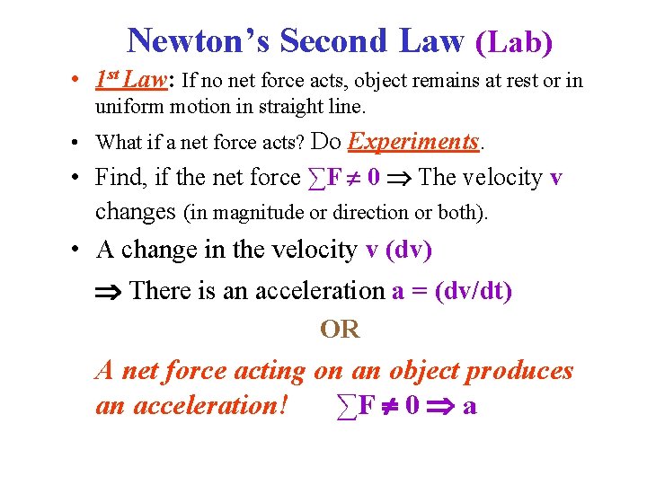 Newton’s Second Law (Lab) • 1 st Law: If no net force acts, object