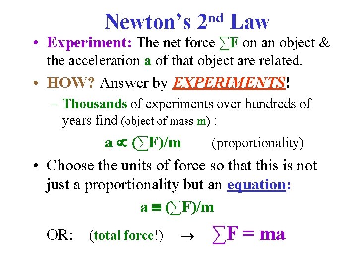 Newton’s 2 nd Law • Experiment: The net force ∑F on an object &